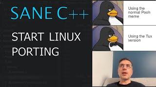 Start Linux porting! Sane C++ Libraries [ep.4]