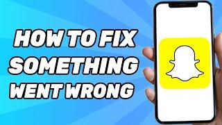 How to Fix: Oops Something Went Wrong Please Try Again on Snapchat (2024)