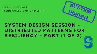 System Design Session - Distributed Patterns for Resiliency - Part 1 of 2 (by Naga Aerakoni)