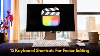 How To Edit Faster In Final Cut Pro | 15 Keyboard Shortcuts You NEED TO KNOW!