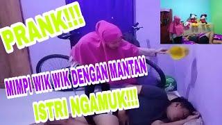 PRANK ISTRI!!! MIMPI WIK WIK DENGAN MANTAN ISTRI MENGAMUK!!!