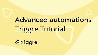 How to create advanced automation flows | Triggre Tutorial