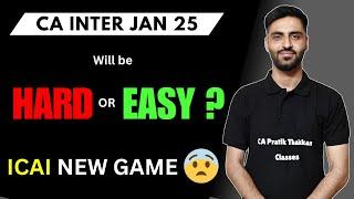 CA Inter JAN 25 Exam will be Easy or Hard ?