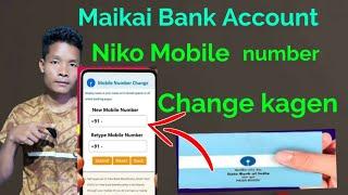 Bank Account niko Maikai Nangni phone number ko Change kagen 