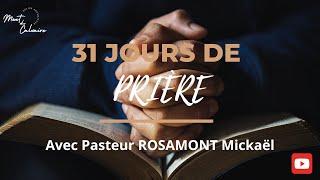 31 JOURS DE  PRIÈRE  --- Intervenant : Pasteur ROSAMONT Mickaël  --- Jour 6 :