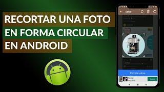 ¿Cómo Recortar una Foto o Imagen en Forma Circular en Android?