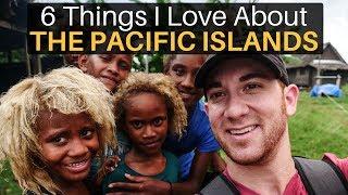 6 Things I Love About the PACIFIC ISLANDS (Travel Guide)