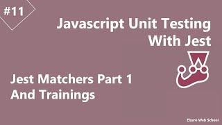 Learn Jest JS Unit Testing in Arabic #11 - Jest Matchers Part 1 And Trainings