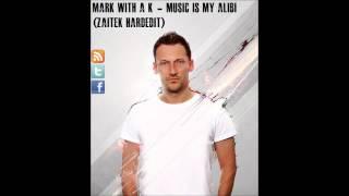 Mark With A K - Music is My Alibi (Zaitek Hard Edit)