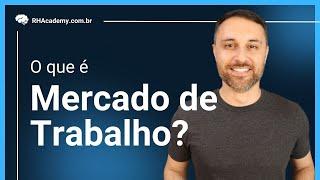 Mercado de Trabalho - O que é? | RH Academy