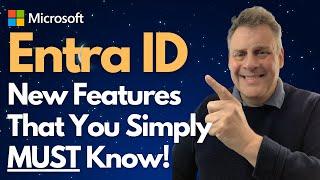 Entra ID New Features That You Simply MUST Know!