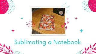 How To Sublimate A Notebook