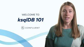 ksqlDB 101 Course Trailer | Confluent Developer