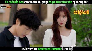 Từ chối kết hôn với con trai tài phiệt cô gái lâm vào cảnh bị phong sát - Review phim hàn