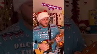 Wham! - Last Christmas  (Spencer Flay on a Uke)