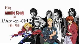 Every Anime Song by L'Arc~en~Ciel (and Hyde) (1994-2018)