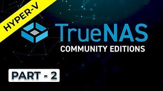 TrueNAS Scale on Hyper V - Network and GUI configuration, Recover System Crash - Part 2