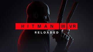 HITMAN 3 VR: Reloaded - Announcement trailer