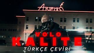 VOLO - KALITE (Türkçe Çeviri)