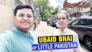 Meet UBAID BHAI of Little Pakistan of New York ( on demand )