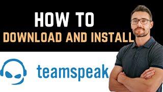  How to Download And Install TeamSpeak 3 App (Full Guide)