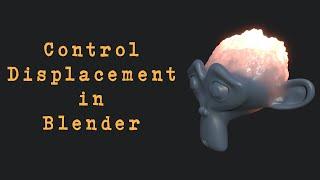 How to control a Displacement Shader in Blender