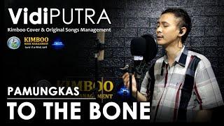 To The Bone - Pamungkas - Vidi Putra - Kimboo management