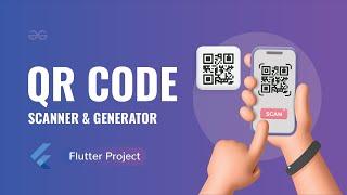 Create a QR CODE SCANNER and GENERATOR Application using Flutter | Flutter Projects | GeeksforGeeks