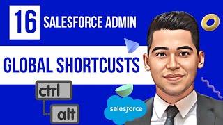 Salesforce Global Shortcuts | Fasten and Improve your CRM Experience | Salesforce Tutorials