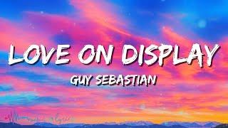 Guy Sebastian - Love On Display (Lyrics)