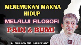 FILOSOFI ILMU PADI & BUMI UNTUK KEHIDUPAN I NGAJI FILSAFAT I DR. FAHRUDDIN FAIZ