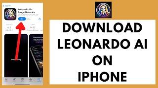 How to Download Leonardo AI on iPhone (2024)