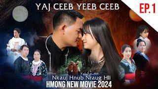 Hmong Movie 2024 [ Yaj Ceeb Yeeb Ceeb : Nkauj Hnub Nraug Hli EP.1 ]