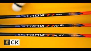 Yonex Astrox 77 Pro vs Tour vs Play Badminton Racket Comparison - Where is the Game model?