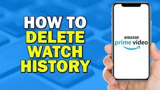 How To Delete Amazon Prime Video Watch History (Quick Tutorial)