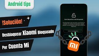 Cómo Desbloquear Xiaomi Bloqueado por Cuenta Mi, soporta todos los Modelos | 2 Soluciones