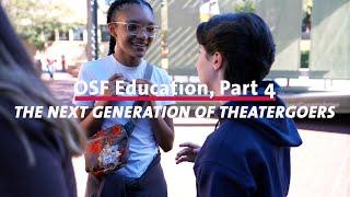 OSF Education, Part 4 | The Next Generation of Theatergoers