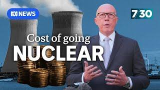 The Coalition has unveiled their nuclear costings | 7.30