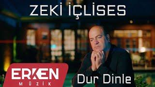 Zeki içlises - Dur dinle