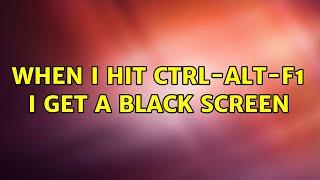 Ubuntu: When I hit ctrl-alt-F1 i get a black screen