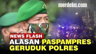 Komandan Paspampres Beberkan Fakta, Terungkap Alasan Anggotanya Geruduk Polres Jakbar