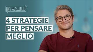 4 strategie psicologiche per pensare meglio e decidere prima