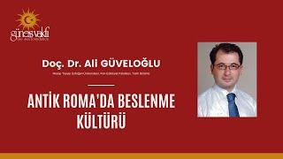 Antik Roma'da Beslenme Kültürü - Doç. Dr. Ali GÜVELOĞLU