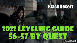 [Black Desert] Updated 2022 | Fast No Grind Leveling Guide | 56-57 | Level By Questing