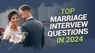 Top Marriage Interview Questions in 2024