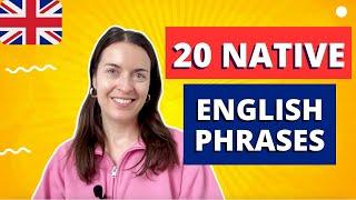 20 NATIVE ENGLISH PHRASES for everyday conversations