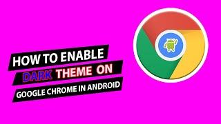 How to enable dark theme on Google Chrome in Android