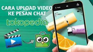 Cara Kirim Video Ke Chat Tokopedia | Cara Upload Video ke Feed Tokopedia