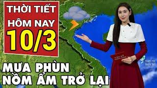 Dự báo thời tiết 10/3: Miền Bắc mưa phùn, bước vào đợt nồm ẩm mới, Nam Bộ nắng nóng