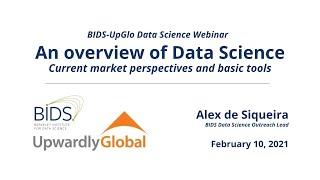 Alex de Siqueira – Overview of Data Science – BIDS-UpGlo Webinar